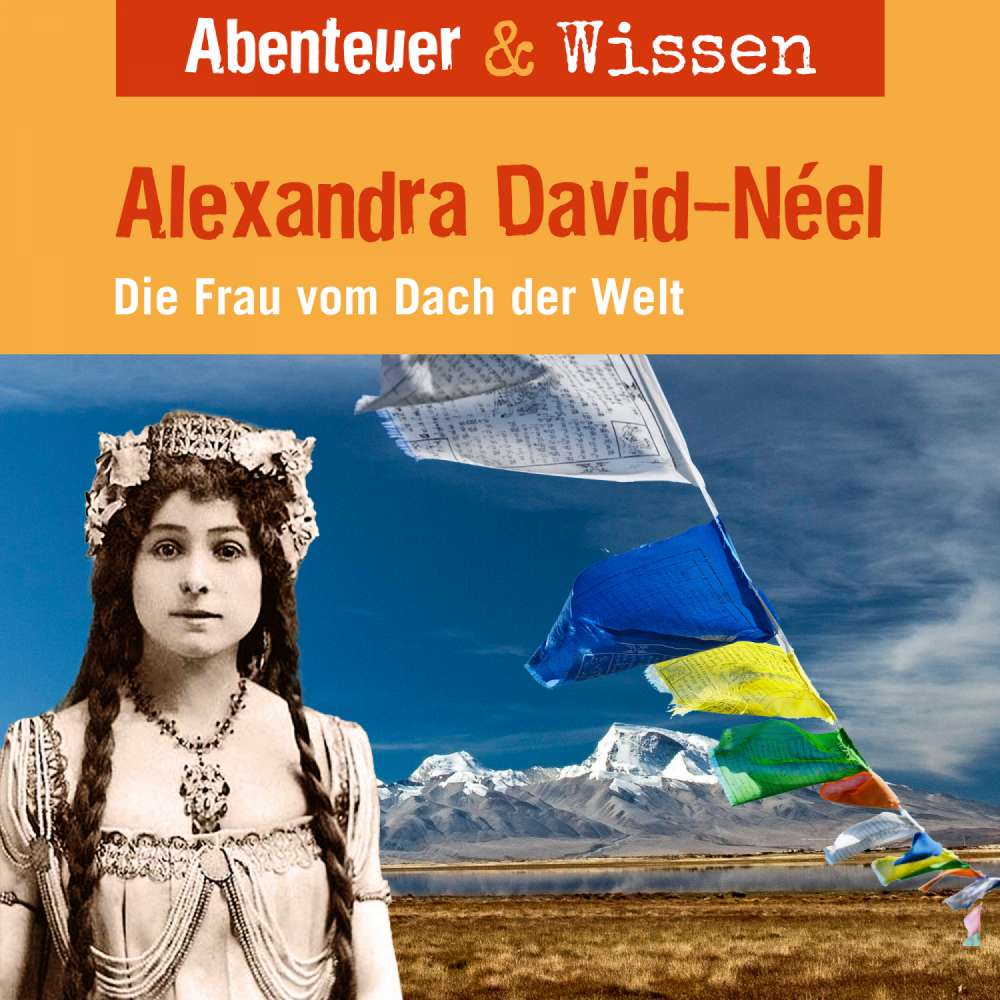 Cover von Abenteuer & Wissen - Alexandra David-Neel - Die Frau vom Dach der Welt
