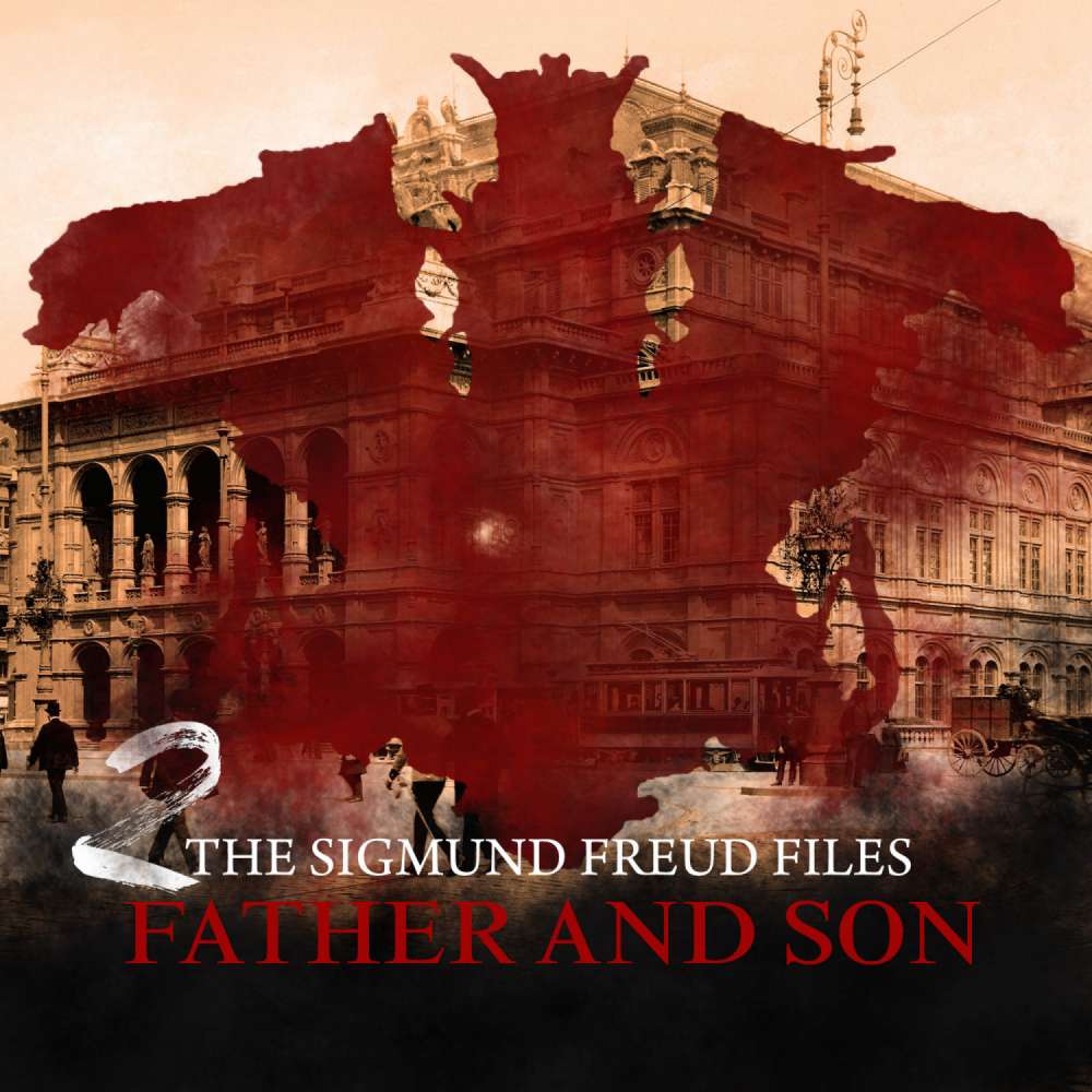 Cover von A Historical Psycho Thriller Series - A Historical Psycho Thriller Series - The Sigmund Freud Files - Episode 2 - Father and Son