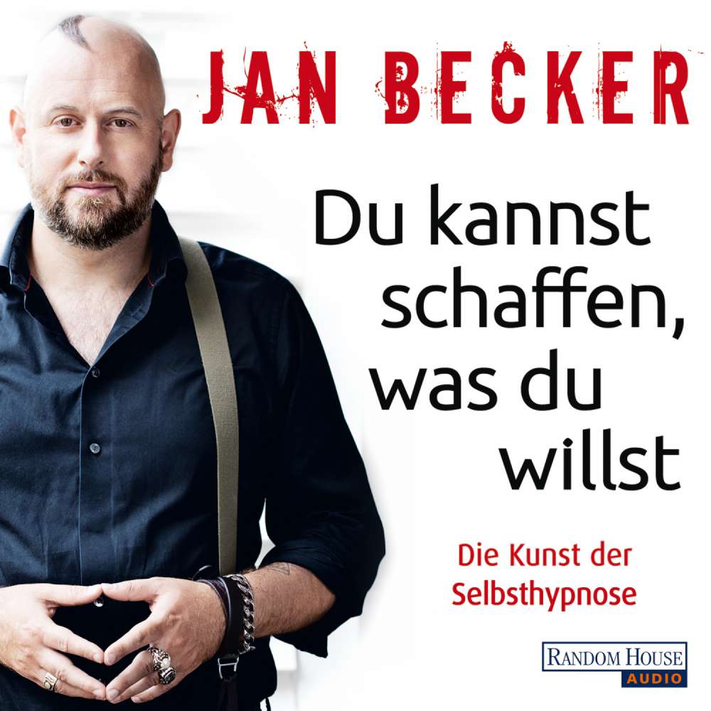 Cover von Jan Becker - Du kannst schaffen, was du willst - Die Kunst der Selbsthypnose