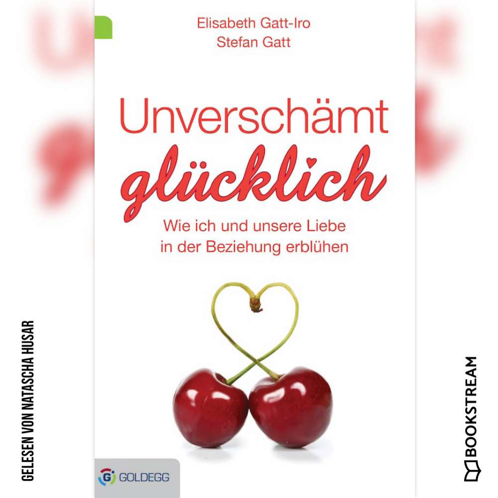Cover von Elisabeth Gatt-Iro - Unverschämt glücklich - Wie ich und unsere Liebe in der Beziehung erblühen