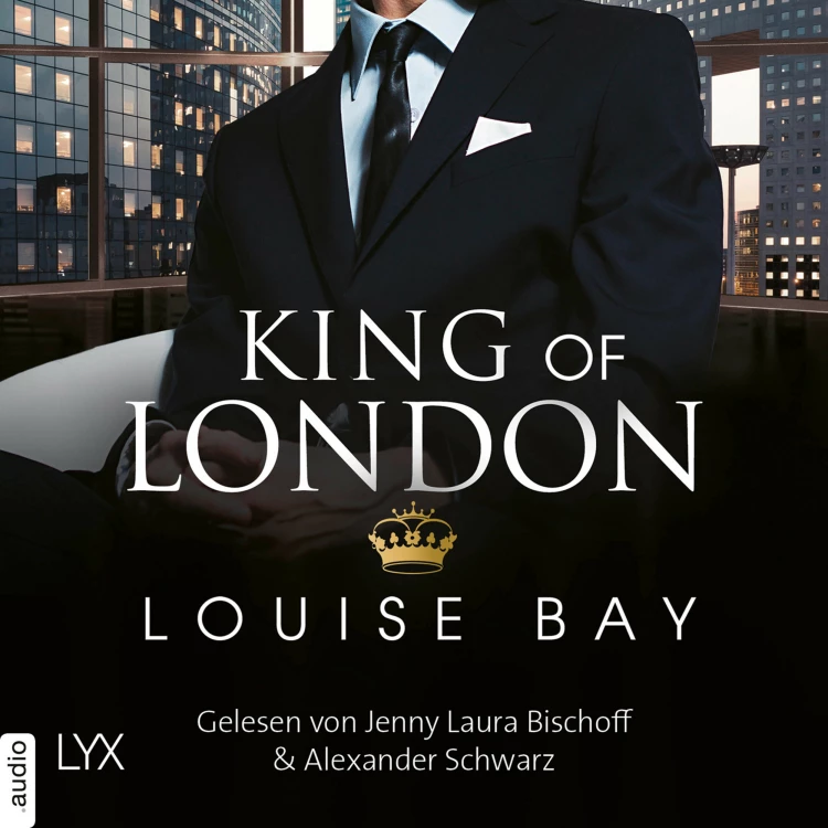 Cover von Louise Bay - Kings of London Reihe - Band 1 - King of London