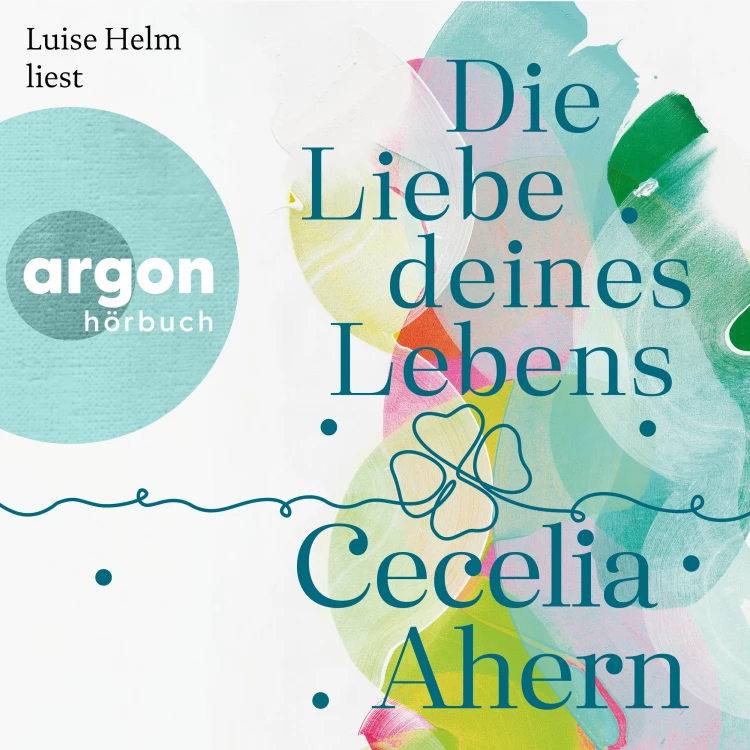 Cover von Cecelia Ahern - Die Liebe deines Lebens