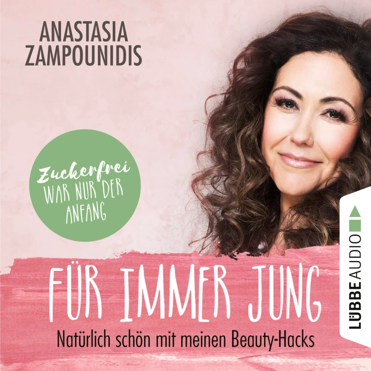 Cover von Anastasia Zampounidis - Für immer jung - Natürlich schön mit meinen Beauty-Hacks