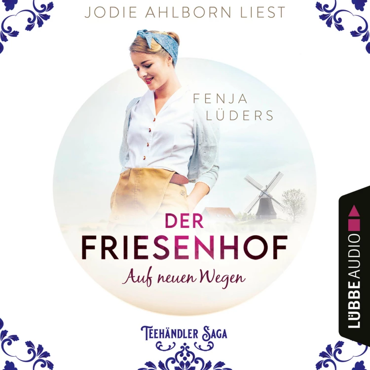 Cover von Fenja Lüders - Die Teehändler Saga - Teil 1 - Der Friesenhof: Auf neuen Wegen