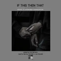 Cover - Elise Ruby - If This Then That - Stories of Unintended Consequences - Vol. 1 - New Writers 2018