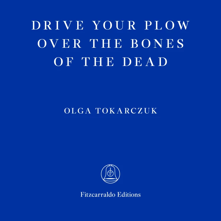 Cover von Olga Tokarczuk - Drive Your Plow Over the Bones of the Dead