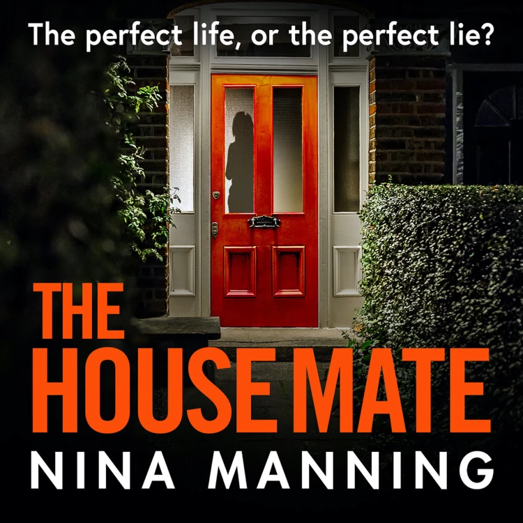 Cover von Nina Manning - The House Mate - The Perfect Life, Or The Perfect Lie?