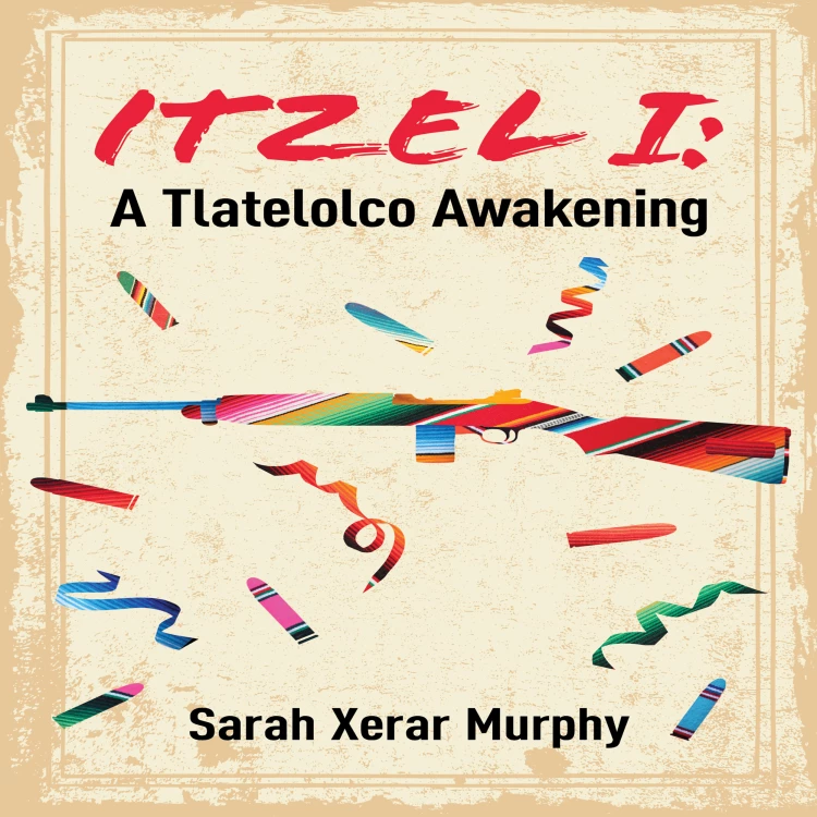 Cover von Sarah Xerar Murphy - Essential Prose - A Tlatelolco Awakening - Book 167 - Itzel I