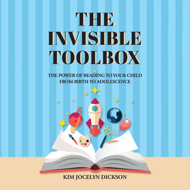 Cover von Kim Jocelyn Dickson - The Invisible Toolbox - The Power of Reading to Your Child from Birth to Adolescence