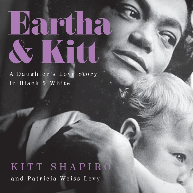 Cover von Kitt Shapiro - Eartha & Kitt - A Daughter's Love Story in Black and White