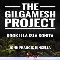 Cover - John Francis Kinsella - The Gilgamesh Project - Book II La Isla Bonita