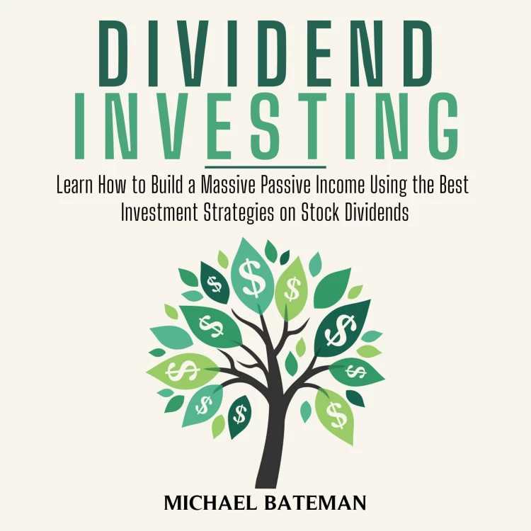 Cover von Michael Bateman - Dividend Investing - Learn How to Build a Massive Passive Income Using the Best Investment Strategies on Stock Dividends