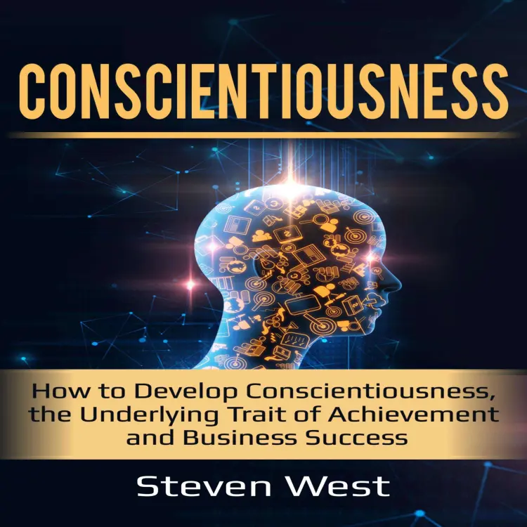Cover von Steven West - Conscientiousness - How to Develop Conscientiousness, the Underlying Trait of Achievement and Business Success