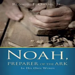 Cover - Ronald F. Owens Jr. - Noah - Preparer of the Ark