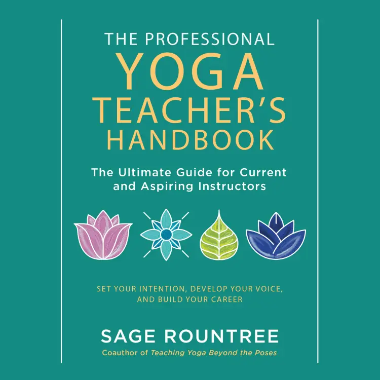 Cover von Sage Rountree - The Professional Yoga Teacher's Handbook - The Ultimate Guide for Current and Aspiring Instructors-Set Your Intention, Develop Your Voice, and Build Your Career