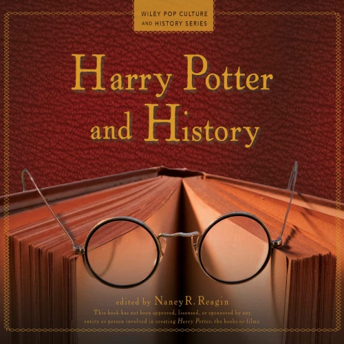 Cover von Nancy R. Reagin - Wiley Pop Culture and History Series - Book 1 - Harry Potter and History