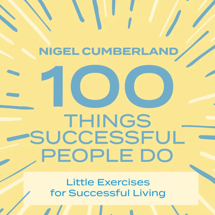 Cover von Nigel Cumberland - 100 Things Successful People Do - Little Exercises for Successful Living