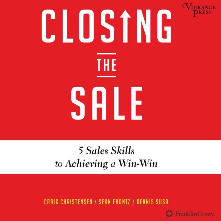 Cover von Craig Christensen - Closing the Sale - 5 Sales Skills for Achieving Win-Win Outcomes and Customer Success