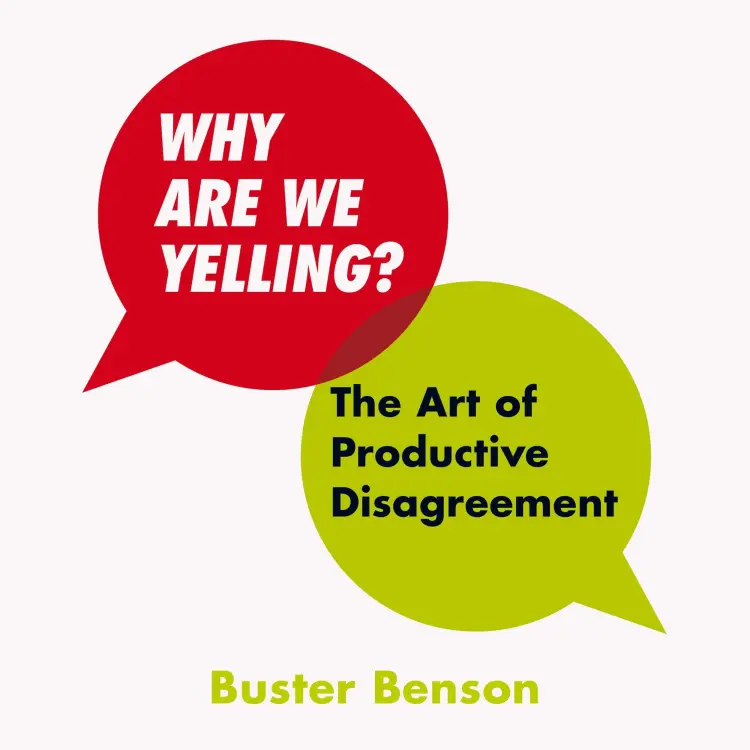 Buster Benson - Why Are We Yelling - The Art of Productive Disagreement Cover