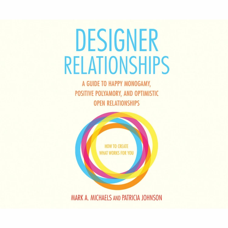 Cover von Mark A. Michaels - Designer Relationships - A Guide to Happy Monogamy, Positive Polyamory, and Optimistic Open Relationships