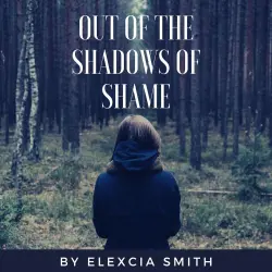 Cover - Elexcia Smith - Out Of The Shadows Of Shame