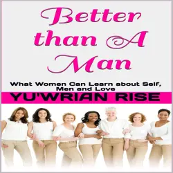 Cover - Yu'wrian Rise - Better than A Man - What Women Can Learn about Self, Men and Love