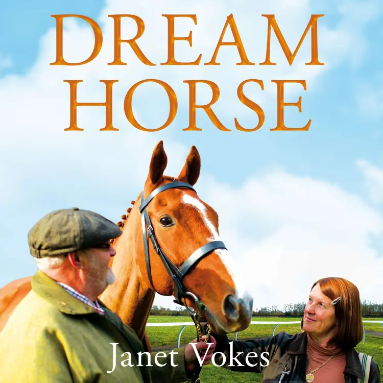 Janet Vokes - Dream Horse - The Incredible True Story of Dream Alliance - the Allotment Horse who Became a Champion Cover
