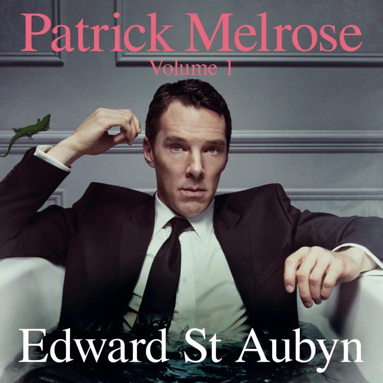 Edward St Aubyn - Patrick Melrose: Volume 1 - Never Mind / Bad News / Some Hope Cover