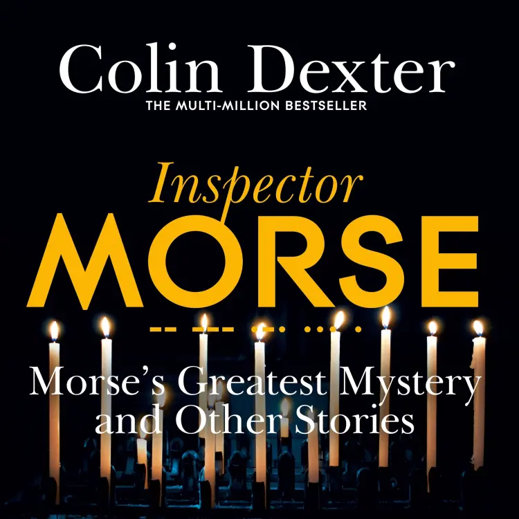 Colin Dexter - Inspector Morse Mysteries - Book 18 - Morse's Greatest Mystery and Other Stories Cover