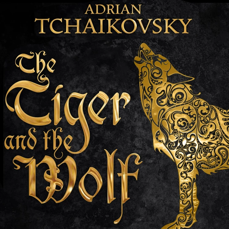 Adrian Tchaikovsky - Echoes of the Fall - Book 1 - The Tiger and the Wolf Cover