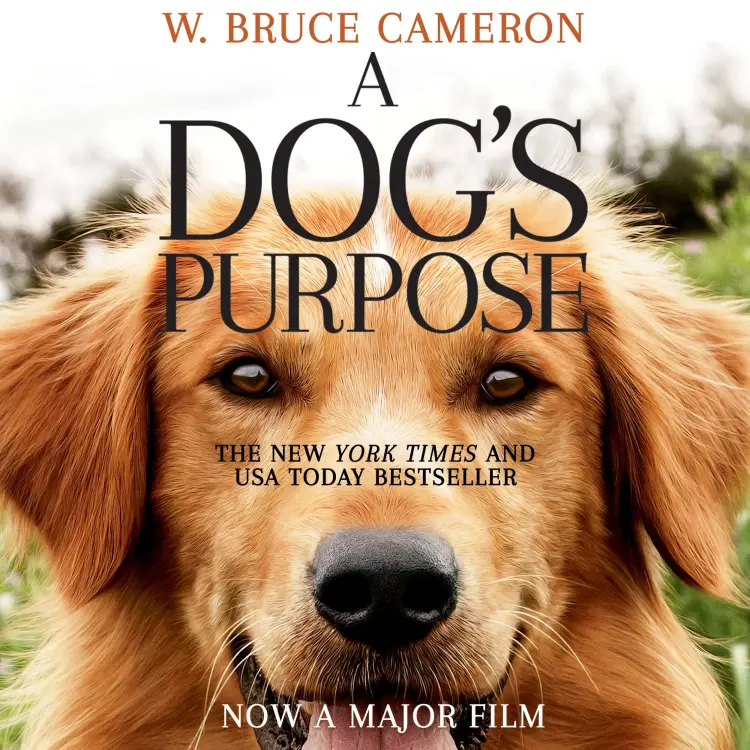 W. Bruce Cameron - A Dog's Purpose - Book 1 - A Dog's Purpose Cover