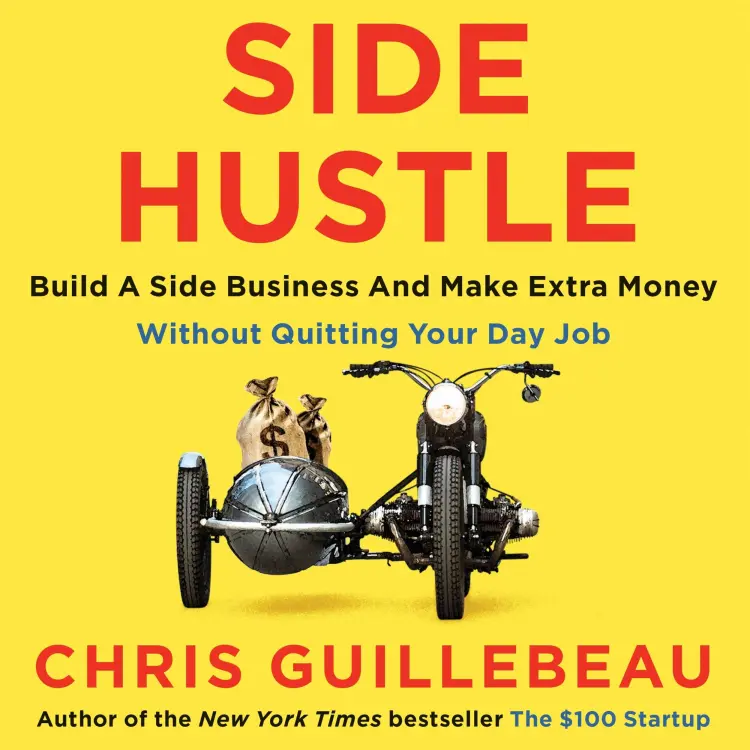 Cover von Chris Guillebeau - Side Hustle - Build a Side Business and Make Extra Money - Without Quitting Your Day Job