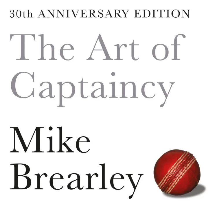 Mike Brearley - The Art of Captaincy - What Sport Teaches Us About Leadership Cover