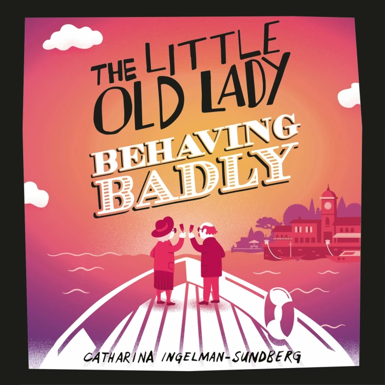 Catharina Ingelman-Sundberg - Little Old Lady - Book 3 - The Little Old Lady Behaving Badly Cover