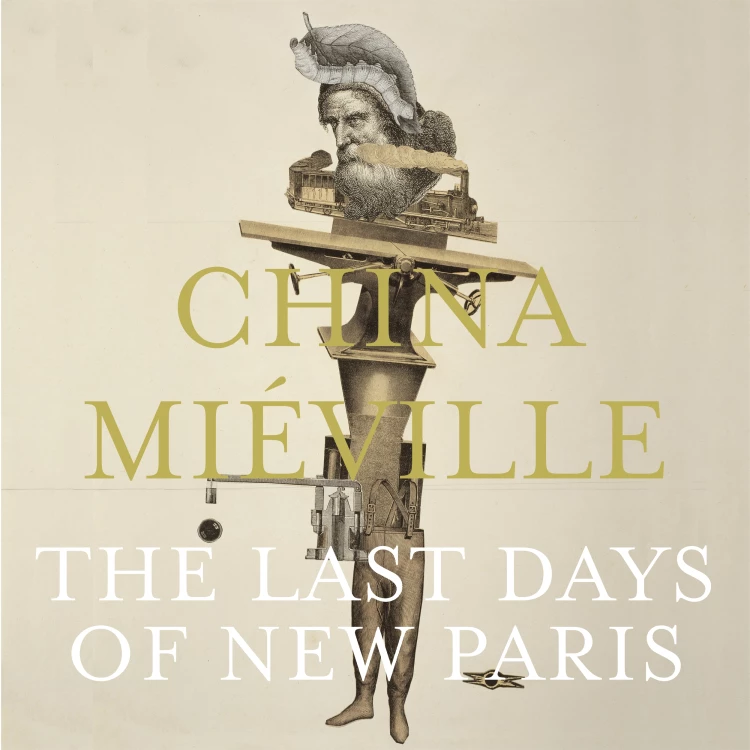 Cover von China Miéville - The Last Days of New Paris