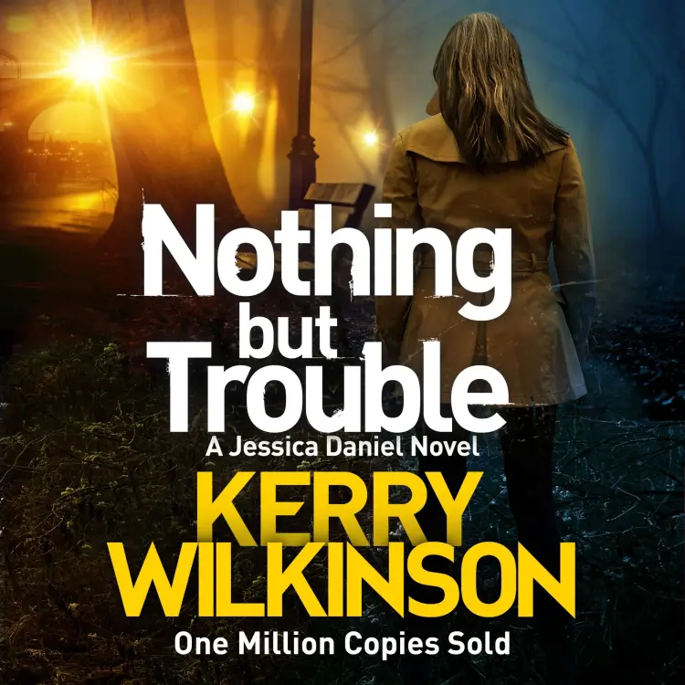 Kerry Wilkinson - Jessica Daniel series - Book 11 - Nothing But Trouble Cover