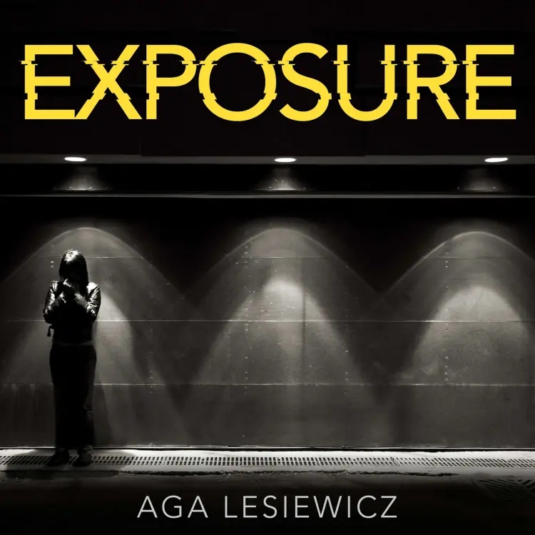 Aga Lesiewicz - Exposure - An addictive and suspenseful thriller from the bestselling author of Rebound Cover