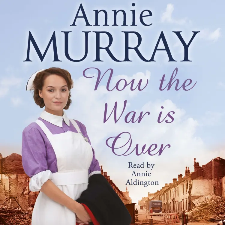 Annie Murray - Now The War Is Over Cover