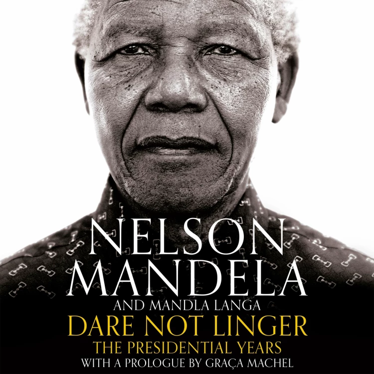 Nelson Mandela - Dare Not Linger - The Presidential Years Cover
