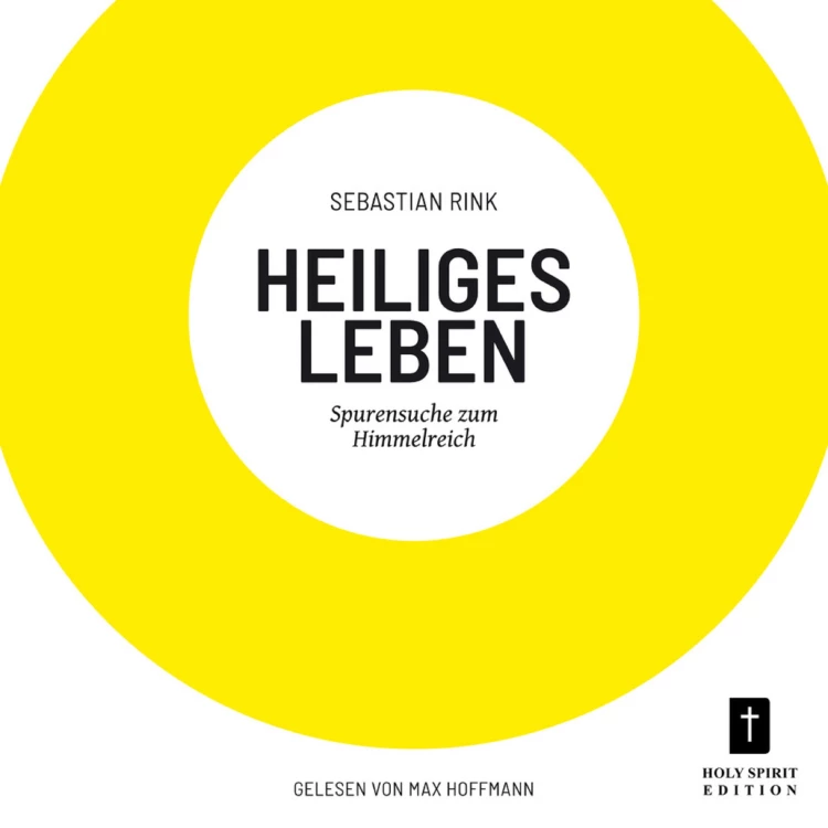 Cover von Sebastian Rink - Heiliges Leben - Spurensuche zum Himmelreich