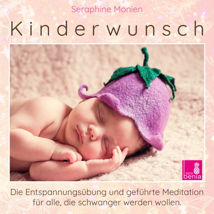 Cover von Seraphine Monien - Kinderwunsch - Die Entspannungsübung und geführte Meditation für alle, die schwanger werden wollen