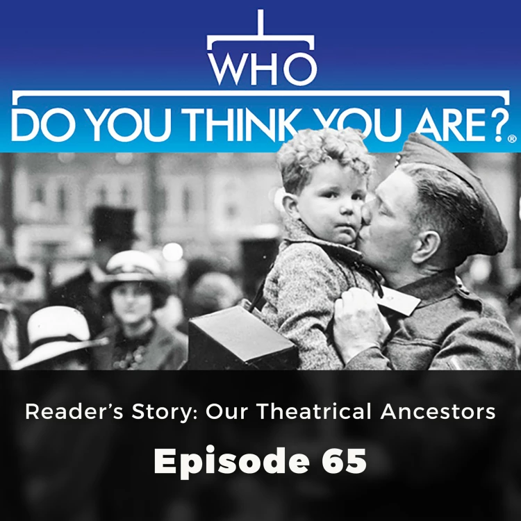 Cover von Gail Dixon - Who Do You Think You Are? - Episode 65 - Reader's Story: Our Theatrical Ancestors