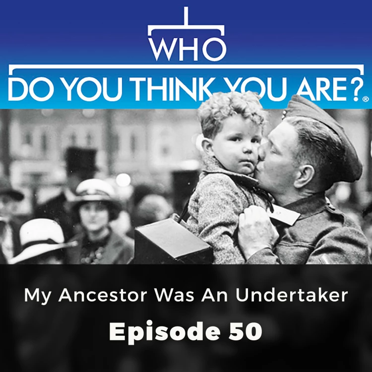 Cover von Michelle Higgs - Who Do You Think You Are? - Episode 50 - My Ancestor was an Undertaker