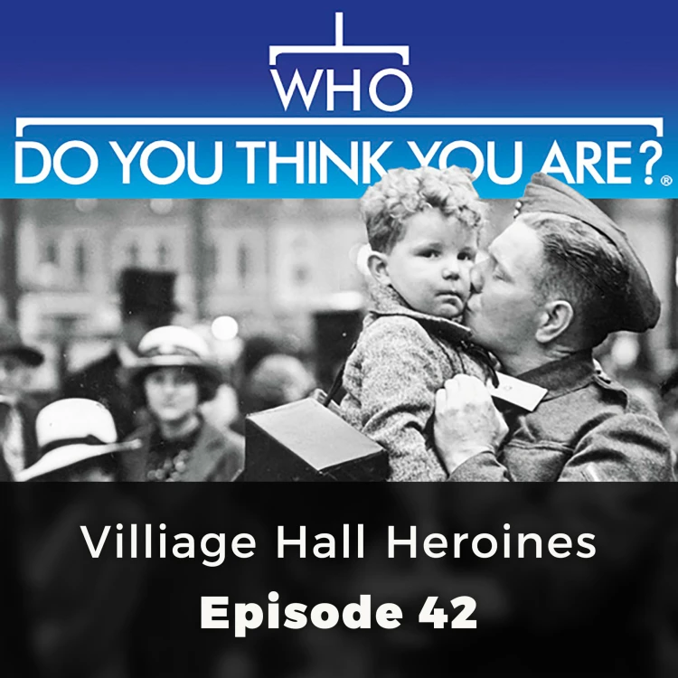 Cover von Jane Robinson - Who Do You Think You Are? - Episode 42 - Village Hall Heroines