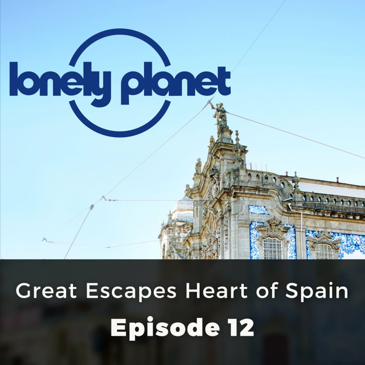 Cover von Oliver Smith - Lonely Planet - Episode 12 - Great Escapes Heart of Spain