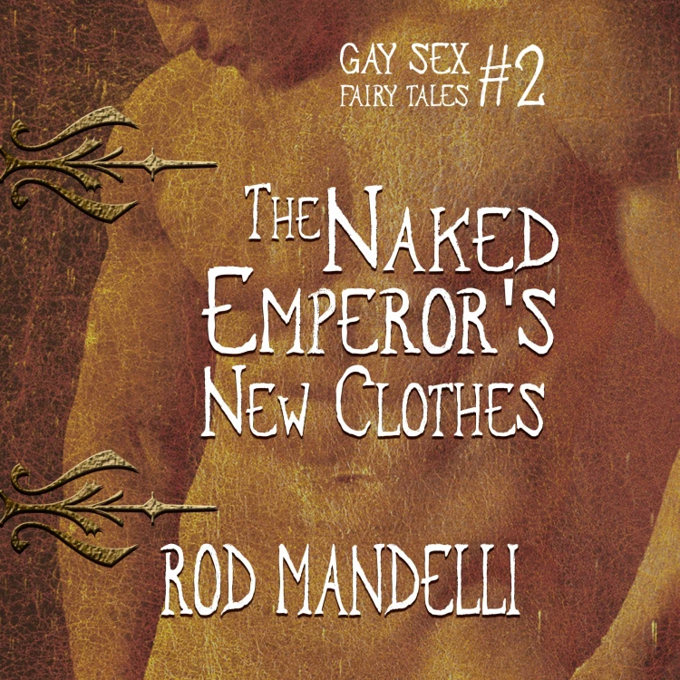 Rod Mandelli - Gay Sex Fairy Tales - book 2 - The Naked Emperor's New Clothes Cover