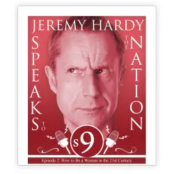 Cover - Jeremy Hardy Speaks to the Nation - Episode 2 - How to Be a Woman in the 21st Century