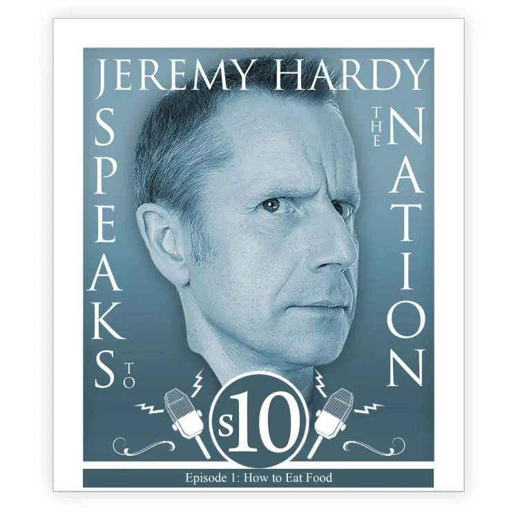 Jeremy Hardy Speaks to the Nation - Episode 1 - How to Eat Food Cover