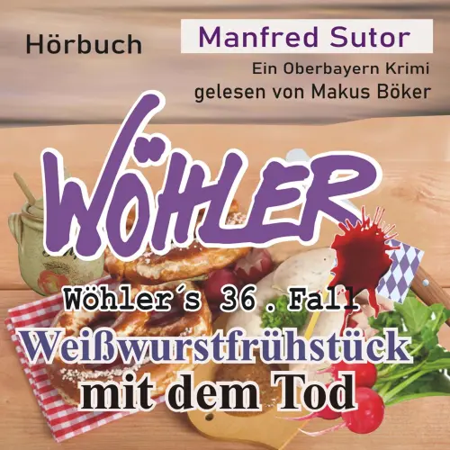 Cover von Wöhler's Fälle - Wöhler's Fälle - Fall 36 - Weißwurstfrühstück mit dem Tod