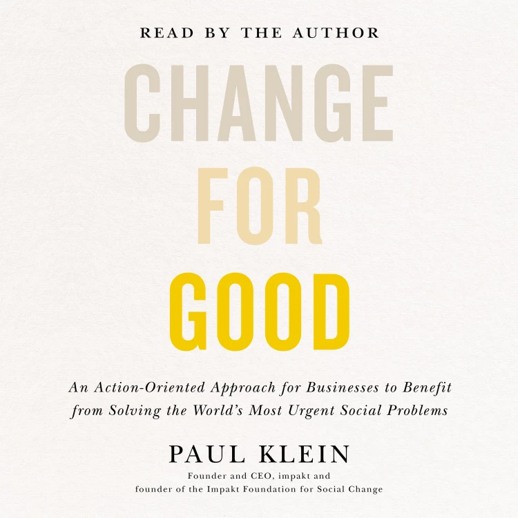 Cover von Paul Klein - Change for Good - An Action-Oriented Approach for Businesses to Benefit from Solving the World's Most Urgent Social Problems